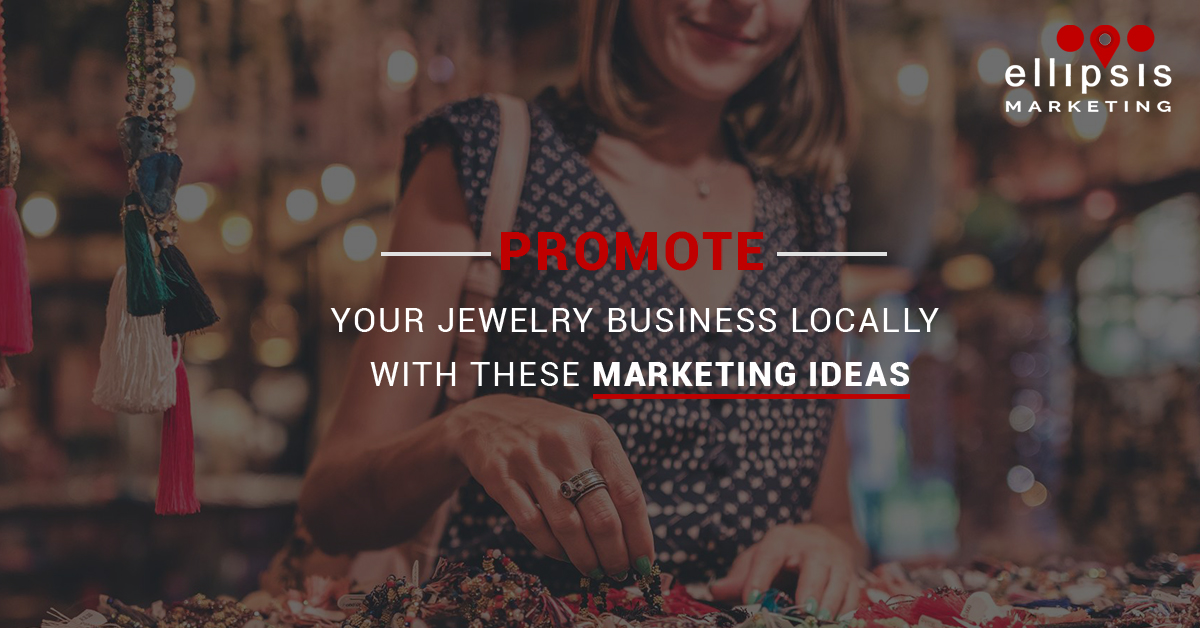 Promote your Jewelry Business Locally with these Marketing ideas 