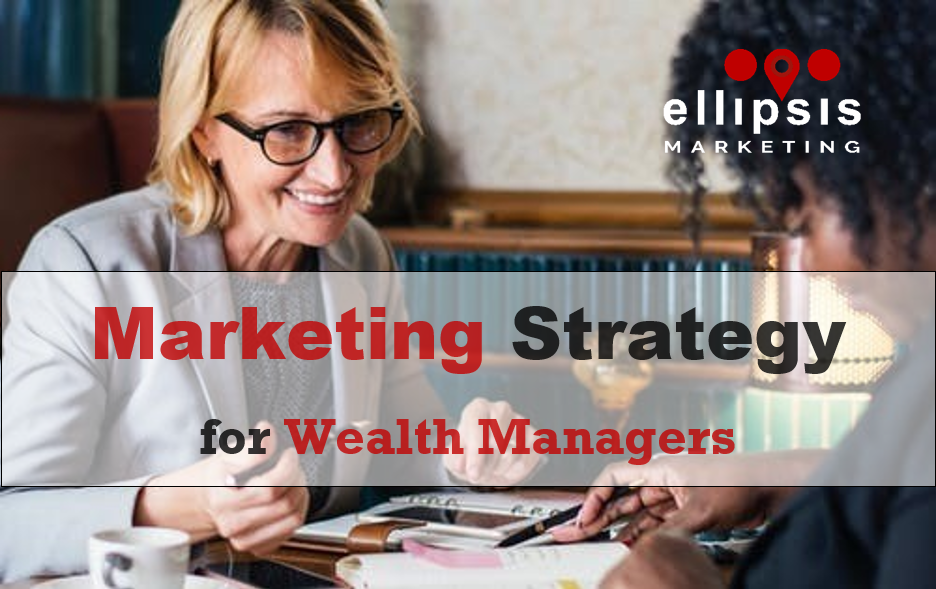 Best practices we recommend as part of marketing strategy for Wealth Managers.