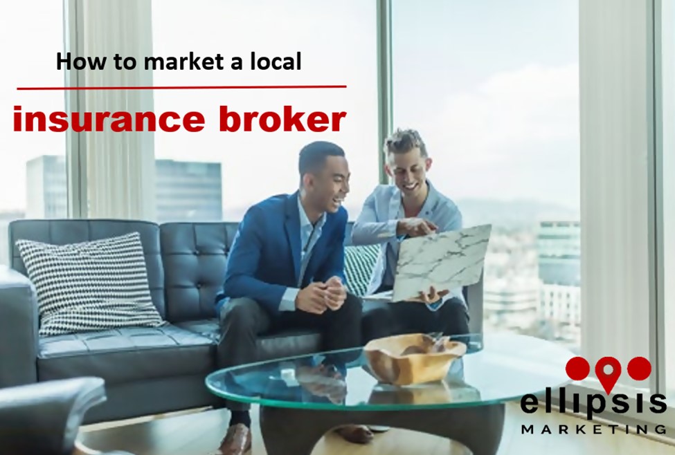 Attract local prospects to your insurance broker business using this Ellipsis Marketing Guide